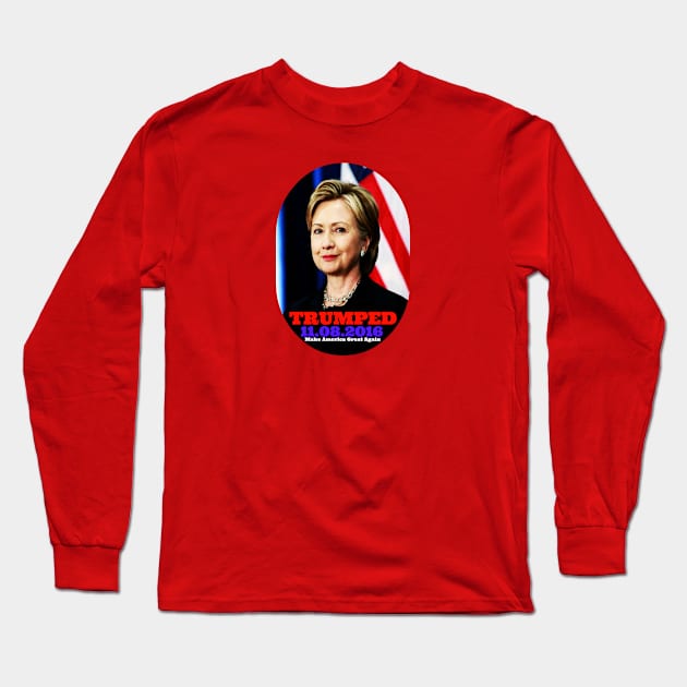 Hillary Clinton Trumped 11.08.2016 Long Sleeve T-Shirt by TheDaintyTaurus